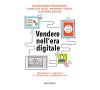 Vendere nell'era digitale. Approcci, metodi e tecniche commerciali - Targa...