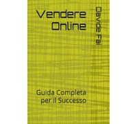 Vendere Online: Guida Completa per il Successo