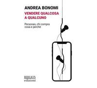 Vendere qualcosa a qualcuno. Personas, chi compra cosa e perché