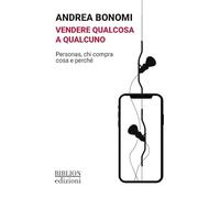 Vendere qualcosa a qualcuno. Personas, chi compra cosa e perché
