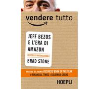 Vendere tutto. Jeff Bezos e l'era di Amazon - 2014 - Hoepli