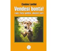 Vendesi bontà! Cani, finte gabbie, abusivi veri