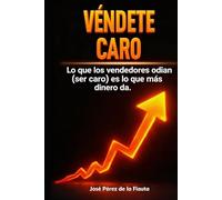 VÉNDETE CARO: Lo que los vendedores odian (ser caro) es lo que más dinero da