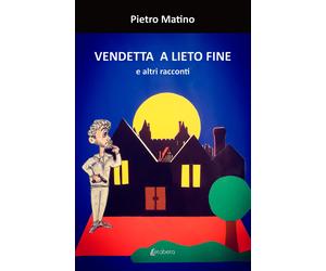 Vendetta a lieto fine. E altri racconti - [EBS Print]