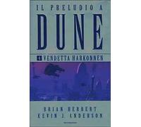 Vendetta Harkonnen. Il preludio a Dune. Vol. 4