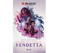 Vendetta: La guerra della Scintilla. Magic: the gathering - Weisman Greg