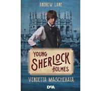 Vendetta mascherata. Young Sherlock Holmes