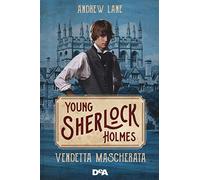 Vendetta mascherata. Young Sherlock Holmes