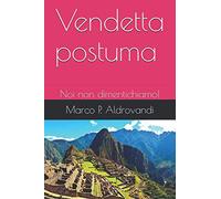 Vendetta postuma: Noi non dimentichiamo!
