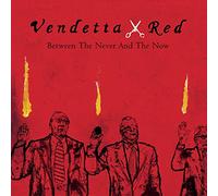 Vendetta Red - Between The Never & The Now