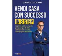 Vendi casa con successo in 3 step. La prima guida completa per chiunque desideri ottimizzare la vendita della propria abitazione