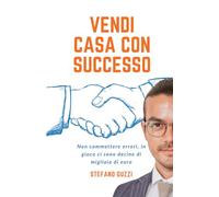 VENDI CASA CON SUCCESSO: Non commettere errori, in gioco ci sono decine di migliaia di euro