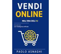 VENDI ONLINE NELL’ERA DELL’AI: Come aumentare vendite e conversioni con l’intelligenza artificiale
