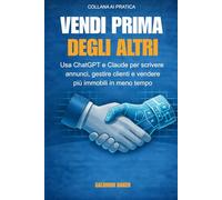 Vendi Prima degli Altri: Usa ChatGPT e Claude per scrivere annunci, gestire clienti e vendere più immobili in meno tempo