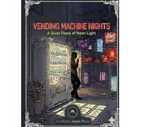VENDING MACHINE NIGHTS: A Quiet Oasis of Neon Light