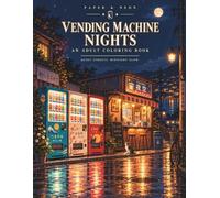 Vending Machine Nights: An 80s Japan Coloring Book for Adults - 50 Nostalgic City-Pop Night Scenes: Glowing Retro Vending Machines, an Auto-Snack Ramen Corner & Quiet Backstreets from Dusk to Dawn