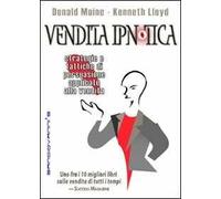 Vendita ipnotica. Strategie e tattiche di persuasione applicate alla vendita