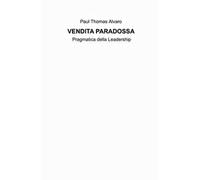 Vendita paradossa. Pragmatica della leadership