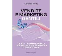 Libri Aceti Annalisa - Vendite E Marketing Gentili. Le Reti Commerciali Tra Inte