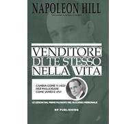 Venditore di te stesso nella vita. Cambia come ti vedi per migliorare come vendi e vivi
