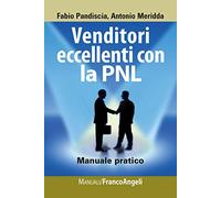 Venditori eccellenti con la PNL. Manuale pratico