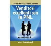 Venditori eccellenti con la PNL. Manuale pratico