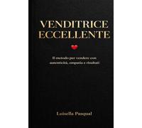 Venditrice Eccellente: Il metodo per vendere con autenticità, empatia e risulta: 3
