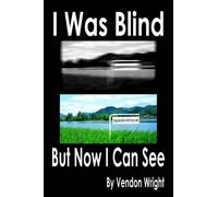 Vendon Wright I Was Blind But Now I Can See (Tascabile)