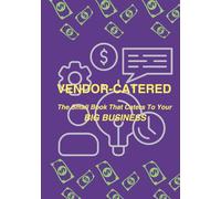 VENDOR-CATERED: The Small Book For Your Big Business