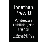 Vendors are Liabilities, Not Friends: A Survival Guide for Managing Third-Party Risk
