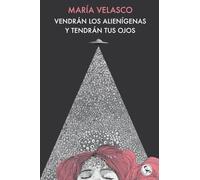 Vendrán los alienígenas y tendrán tus ojos: Y otros escritos de amor: 70