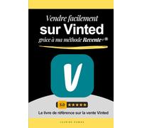 Vendre Facilement sur Vinted: Grâce à la Méthode Revente+® | Méthodes rapides, astuces concrètes et stratégies efficaces pour vendre plus et au bon ... Vinted | Livre Achat Revente Guide Vinted