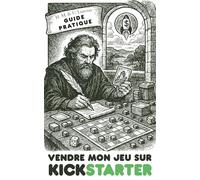 VENDRE mon JEU sur KICKSTARTER©: GUIDE PRATIQUE