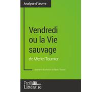 Vendredi ou la Vie sauvage de Michel Tournier (Analyse approfondie): Approfondissez Votre Lecture Des Romans Classiques Et Modernes Avec Profil-Litteraire.Fr [Lingua francese]