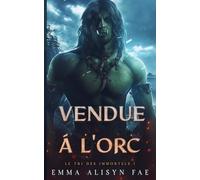 Vendue à l'Orc: Un Romance Fantasy Monstre Orc