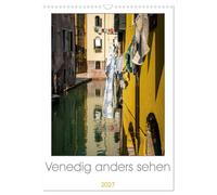 Venedig anders sehen (Wandkalender 2027 DIN A3 hoch), CALVENDO Monatskalender
