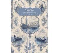 Venedig. Aus der Italienischen Reise von Johann Wolfgang von Goethe