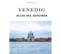 Venedig. Der verborgene Atlas. Ediz. a colori