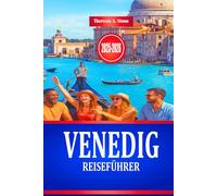 VENEDIG REISEFÜHRER 2025-2026: Entdecken Sie die Kultur und historische Architektur Norditaliens