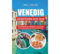VENEDIG REISEFÜHRER 2025-2026: Top-Attraktionen, Gondelfahrten, Essen und versteckte Schätze für Ihren Traumurlaub
