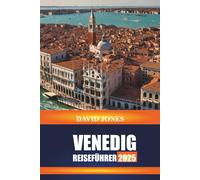 VENEDIG REISEFÜHRER 2025: Erkunden Sie Gondelfahrten, Museumstouren und historische Palazzi in Norditalien
