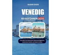 VENEDIG REISEFÜHRER 2025: Erkunden Sie historische Sehenswürdigkeiten, malerische Kanäle und lokale Schätze