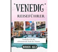VENEDIG REISEFÜHRER 2026: Entdecken Sie die schwimmende Stadt der Träume
