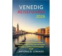 Venedig Reiseführer 2026: Entdecken Sie ikonische Kanäle, Paläste, lokale Küche und versteckte Schätze in Italiens schwimmender Stadt
