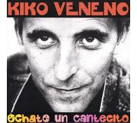 Veneno,Kiko - Echate un Cantecito