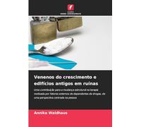 Venenos do crescimento e edifícios antigos em ruínas: Uma contribuição para a mudança estrutural na terapia motivada por fatores externos de ... drogas, de uma perspectiva centrada na pessoa