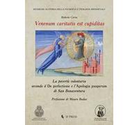 Venenum caritatis est cupiditas. La povertà volontaria secondo il De perfectione e l’Apologia pauperum di San Bonaventura