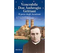 Venerabile Don Ambrogio Grittani. Il prete degli Accattoni
