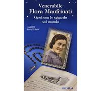 Venerabile Flora Manfrinati. Gesù con lo sguardo sul mondo