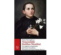 Venerabile Galileo Nicolini. Un ragazzo conquistato dal cuore crocifisso